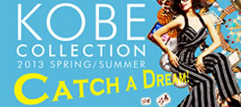 KOBE COLLECTION 2013s/s